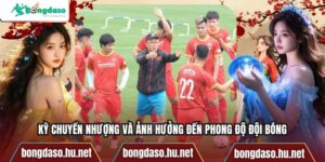 Kỳ Chuyển Nhượng Và Ảnh Hưởng Đến Phong Độ Đội Bóng