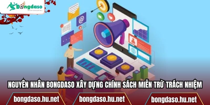 Nguyên nhân Bongdaso xây dựng chính sách miễn trừ trách nhiệm