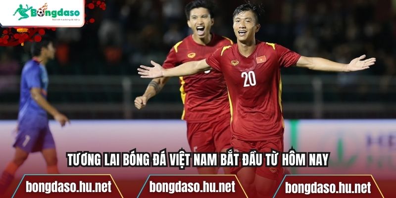Tương lai bóng đá Việt Nam bắt đầu từ hôm nay